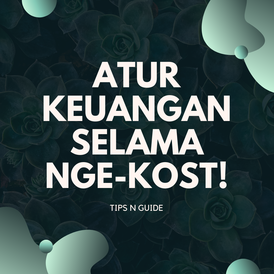 Atur Keuangan Selama Nge-Kost! (Tips n Guide)